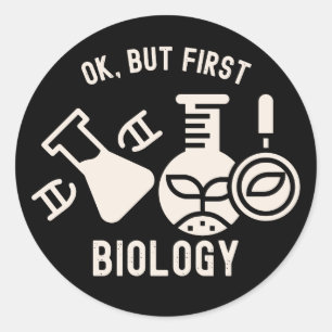 Ok, but First Biology , Biology Quotes Classic Round Sticker