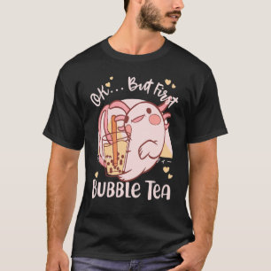 Ok But First Boba Tea Cute Axolotl T-Shirt