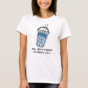 Ok But First Boba Tea Novelty T-Shirt