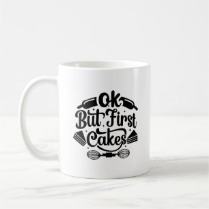 Ok But First Cakes Typography Mug