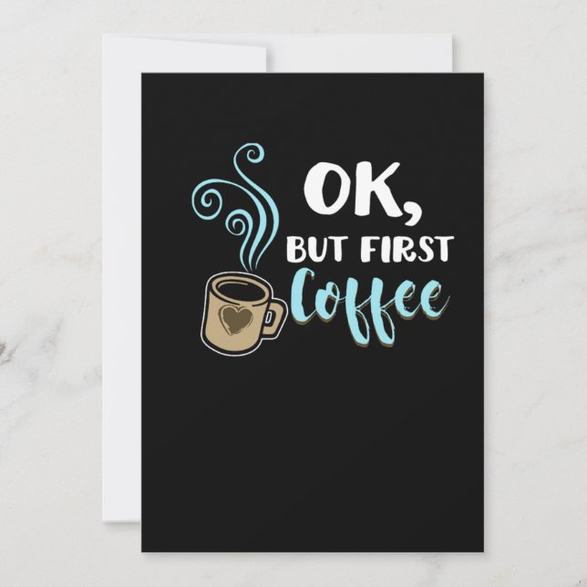 Ok But First Coffee Funny Caffeine Beverages Coffe Invitation (Front)