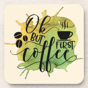 OK but First Coffee on Green Watercolor Background Coaster
