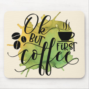 OK but First Coffee on Green Watercolor Background Mouse Pad