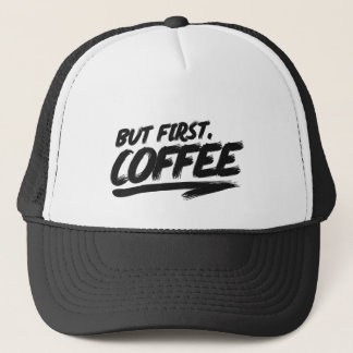 Ok But First Coffee Trucker Hat