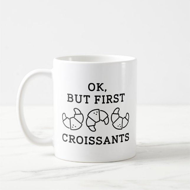 Ok But First Croissants Coffee Mug (Left)