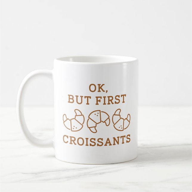 Ok But First Croissants Coffee Mug (Left)