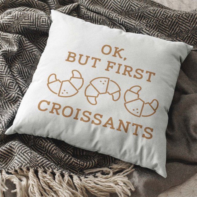Ok But First Croissants Cushion (Creator Uploaded)