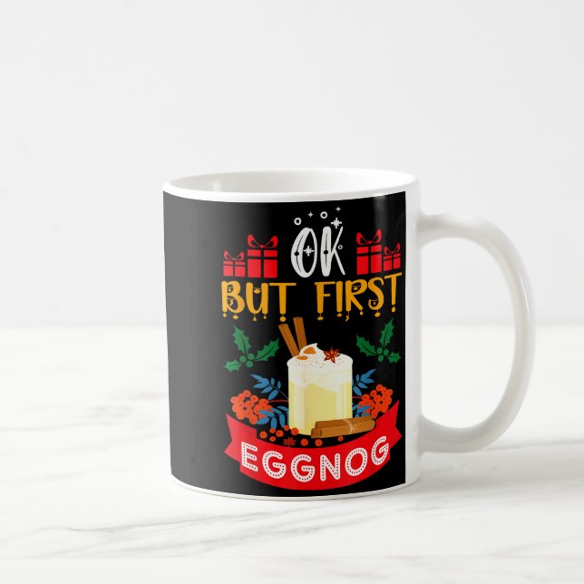 Ok But First Eggnog Funny Christmas Eggnog Lover  Coffee Mug (Right)