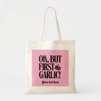 Ok, But First Garlic! Personalised Tote Bag