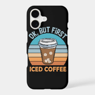 ok but first iced coffee