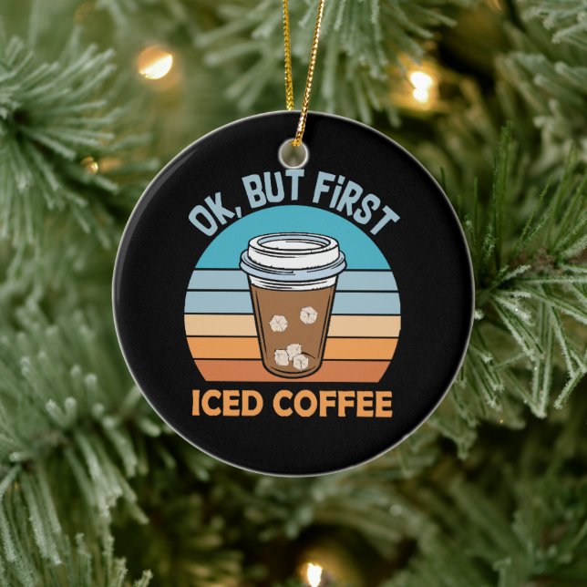 ok but first iced coffee ceramic ornament (Tree)