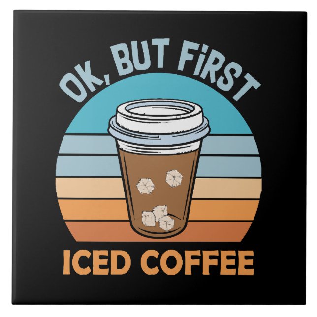 ok but first iced coffee ceramic tile (Front)