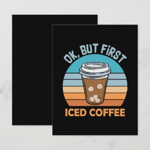 ok but first iced coffee enclosure card