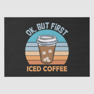 ok but first iced coffee tissue paper