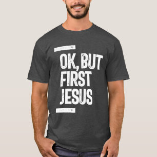 Ok But First Jesus Tee   Christian