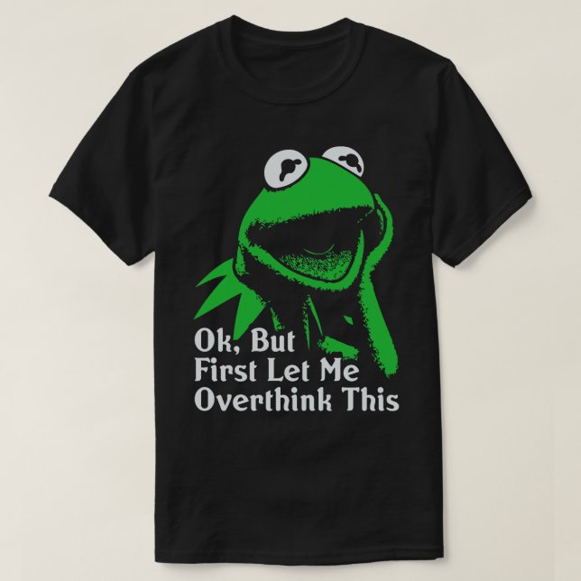 Ok But First Let Me Overthink This T-Shirt (Design Front)