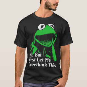 Ok But First Let Me Overthink This T-Shirt