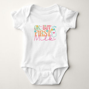 Ok, but first milk, baby bodysuit