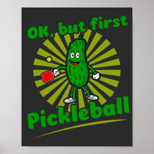 Ok, But First Pickleball Funny Dink Dill Gift Poster