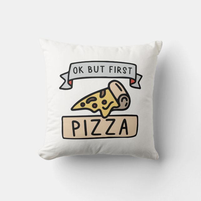 Ok But First Pizza Cushion (Front)