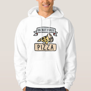 Ok But First Pizza Hoodie