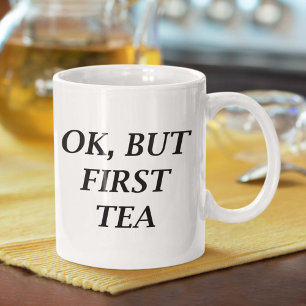 Ok, But First Tea Coffee Mug