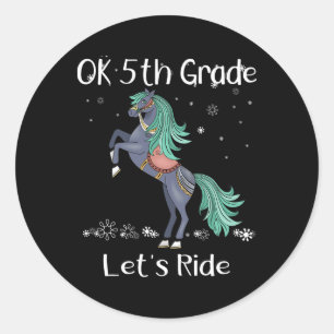 Ok Fifth 5th Grade Lets Ride Horse Back To School  Classic Round Sticker