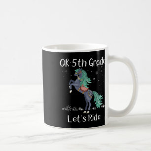 Ok Fifth 5th Grade Lets Ride Horse Back To School Coffee Mug