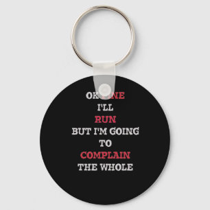 Ok Fine I'll Run But I'm Going To Complain Time Key Ring