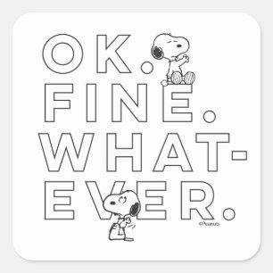 "Ok. Fine. Whatever." - Snoopy Square Sticker