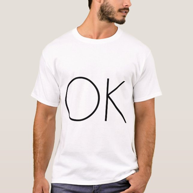 OK funny elegant customisable positive T-Shirt (Front)