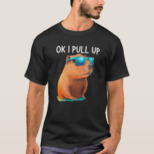 Ok I Pull Up Capybara Capybara Costume for Women T-Shirt
