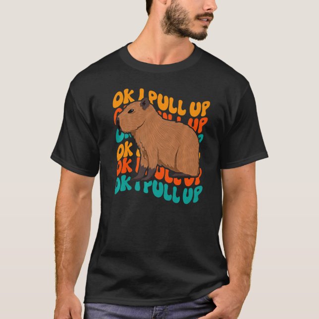 Ok I Pull Up Capybara  Meme Retro Groovy Hippie T-Shirt (Front)