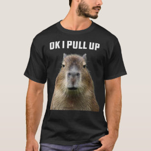 Ok I Pull Up Capybara  T-Shirt