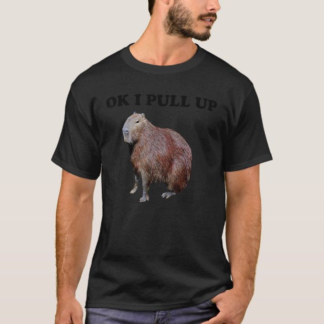 Ok I Pull Up Capybara T-Shirt (Front)