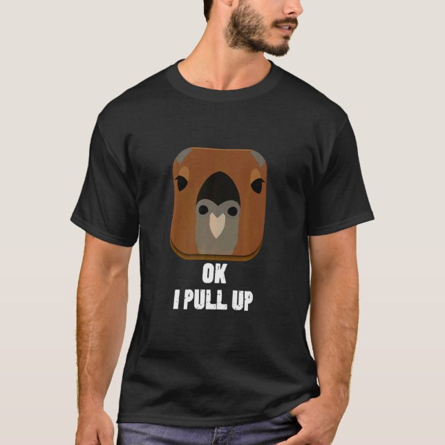 Ok I Pull Up Capybara  T-Shirt (Front)