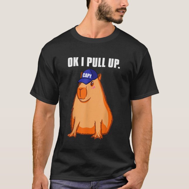 Ok I Pull Up Capybara T-Shirt (Front)
