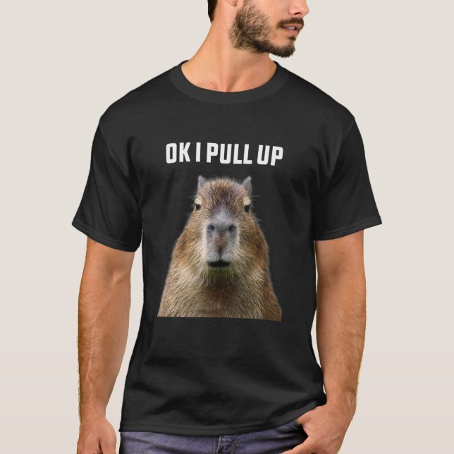 Ok I Pull Up Capybara T-Shirt (Front)