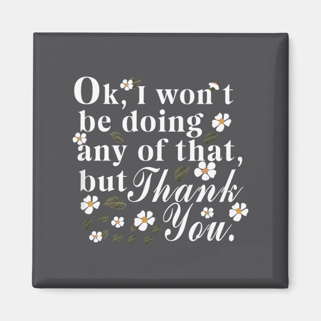 Ok, I Won't Be Doing Any Of That, But Thank You Fu Magnet (Front)