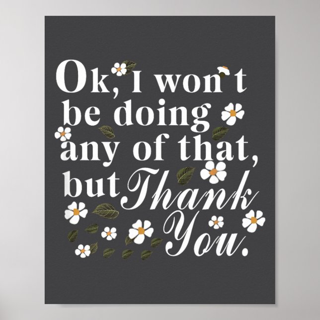 Ok, I Won't Be Doing Any Of That, But Thank You Fu Poster (Front)