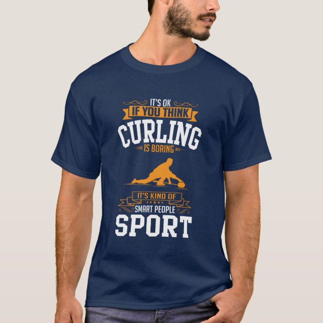 OK If Youhinks Sport Curling Is BORING funny T-Shirt (Front)