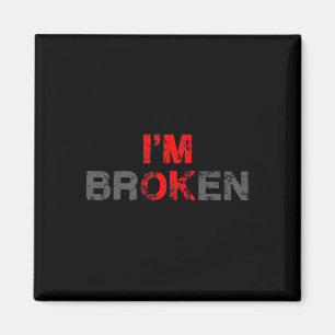 Ok I'm Broken Invisible Illness Men Women I Am Ok Magnet
