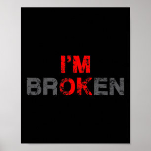 Ok I'm Broken Invisible Illness Men Women I Am Ok Poster