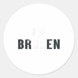 Ok I'm Broken Invisible Men Women Birthday School Classic Round Sticker