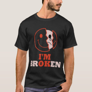 Ok I'm Broken Mental Health Awareness Invisible Il T-Shirt