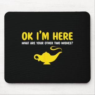 Ok I'm Here What Are Your Other Two Wishes Funny S Mouse Pad