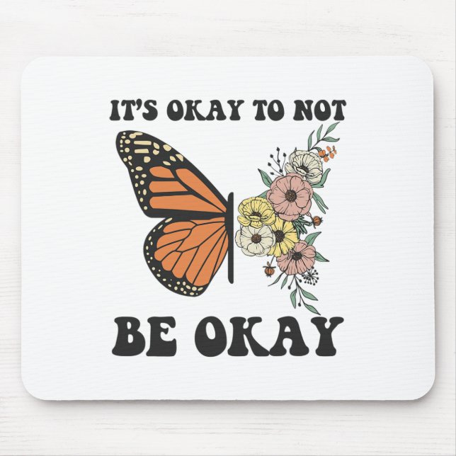 Ok Not To Be Ok Mental Health Awareness Butterfly  Mouse Pad (Front)