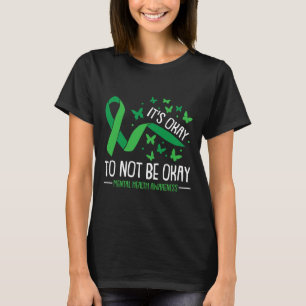 Ok Not To Be Ok Mental Health Awareness Butterfly  T-Shirt