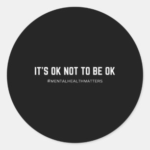 Ok Not To Be Ok Mental Health Awareness Classic Round Sticker