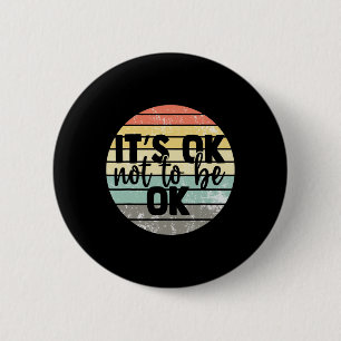 Ok Not To Be Ok Vintage Mental Health Awareness 6 Cm Round Badge